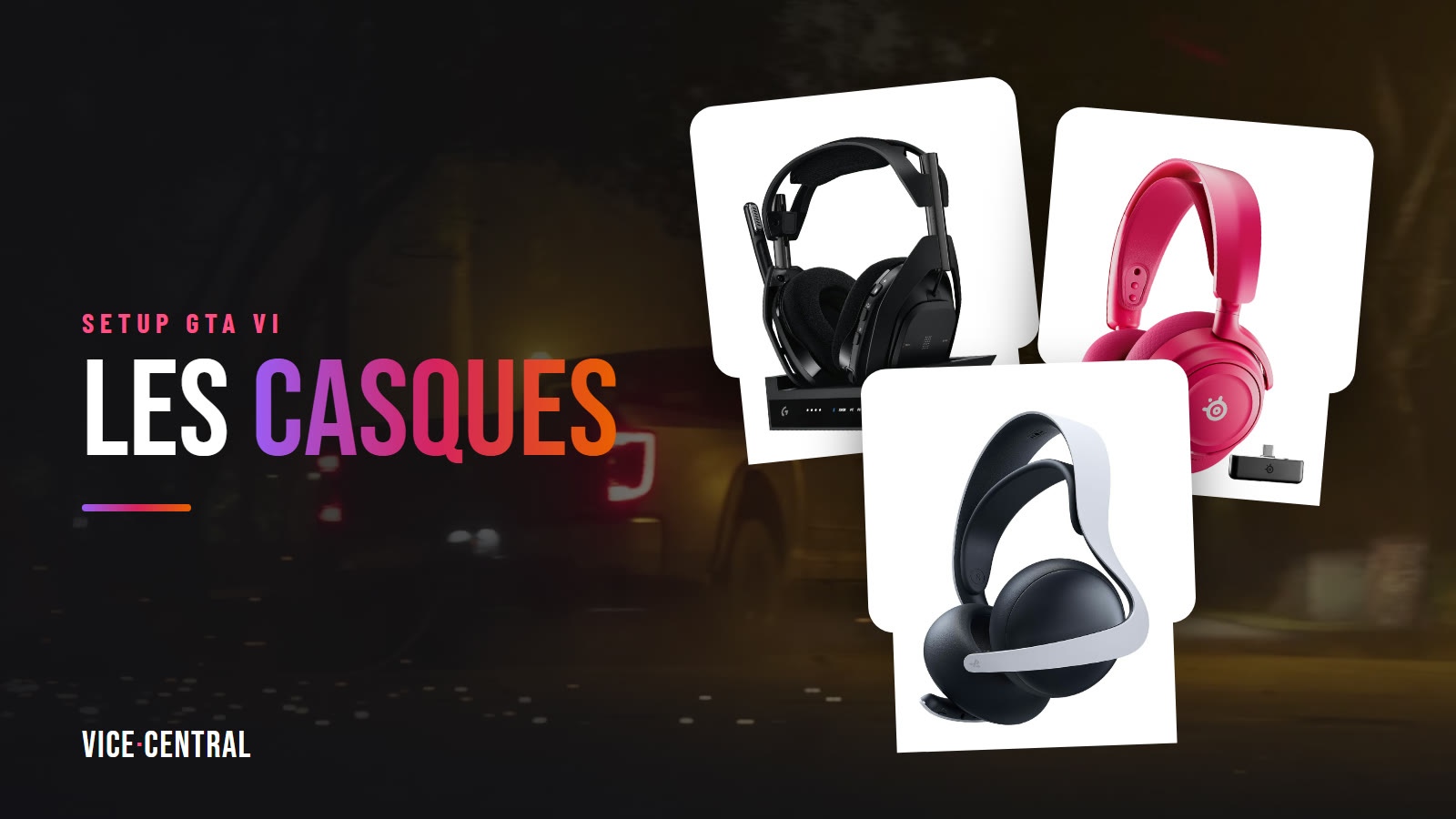 Casques Astro A50 X, SteelSeries Arctis Nova 7X et PlayStation Pulse Elite devant une scène nocturne de GTA VI